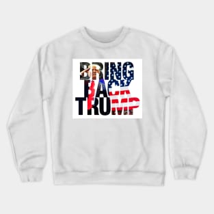 Bring back trump Crewneck Sweatshirt